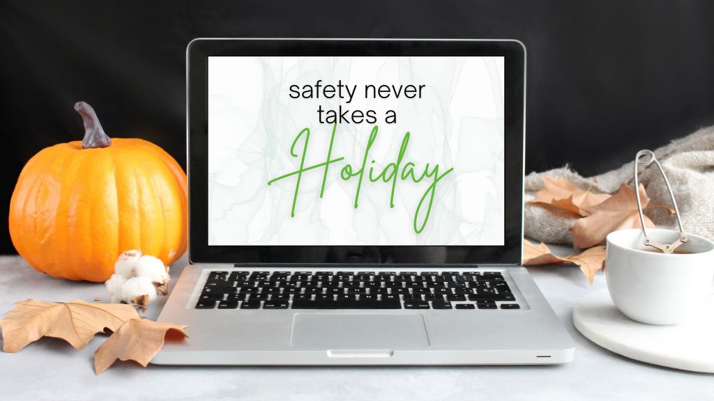 computer with words "Safety never takes a holiday" 
