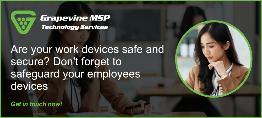 Are your work devices safe and secure? Don't forget to safeguard your employees devices